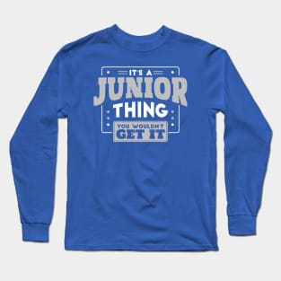 It's a Junior Thing, You Wouldn't Get It // Back to School Junior Year Long Sleeve T-Shirt